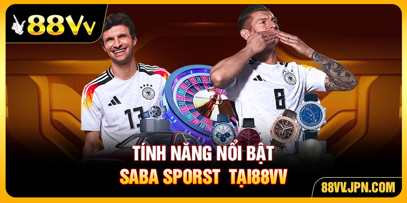 Tính năng nổi bật Saba Sporst  tại88VV